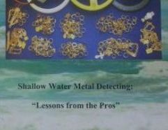 Shallow Water Metal Detecting: “Lessons from the Pros” - 05 Clive James Clynick is the author of ten previous treasure hunting books and numerous articles. In this detailed and informative book Mr. Clynick draws on his 30 years of detecting experience and that of top pros worldwide to produce this advanced guide for the serious water and shoreline treasure hunter. Topics include: • Pro-level equipment handling tips. • Advanced site selection and analysis. • Spotting and acting upon site patterns. • Success in heavily-worked conditions. • Using multiple machines accurately. • “Edge Hunting” • Post-storm detecting. • “Beating the best.” • Underwater methods. • Traveling to detect. • Pro-level beach hunting tips (94 pgs., 8.5 x 5.5 softbound). $14.95.