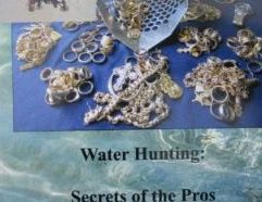 Water Hunting: Secrets of the Pros, Volume II - 18 Clive James Clynick is the author of some 18 previous detecting books and numerous articles. In this detailed and informative guide he shares tips, tricks and secrets of top hunters including Caribbean pro Roland “The King” Dalcourt. Topics include: • Developing Your “Treasure Awareness.” • Discovering and Applying Your Machine’s Strengths and Capabilities. • Advanced Shoreline Site Analysis: Grades, Strata and Classification • Roland “The King” Dalcourt: What Makes a Top Pro? • Understanding and Applying “Wide Net / Narrow Mesh” • Anatomy of a Site ”Breakthrough” • From Observation to Action • Combining Tools, Skills and Methods. • Skill-Building, Adaptability and Versatility …and much more… $16.95, Softbound.8.5 X 5.5,, 101 pgs.